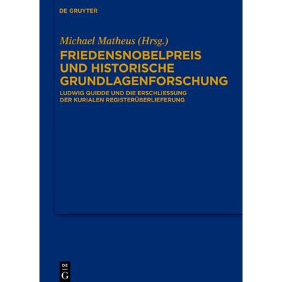 Friedensnobelpreis und historische Grundlagenforschung, Gebundene Ausgabe von , De Gruyter, 978-3-11-025954-4