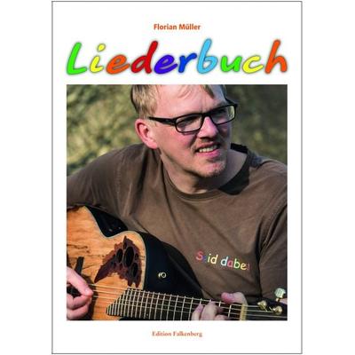 Florian Müller: Liederbuch, Taschenbuch von Florian Müller, Edition Falkenberg, 978-3-95494-212-1