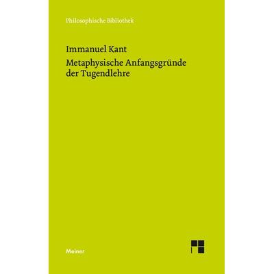 Metaphysische Anfangsgründe der Tugendlehre, Taschenbuch von Immanuel Kant, Meiner, F, 978-3-7873-3097-3