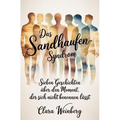 Das Sandhaufen-Syndrom, Taschenbuch von Clara Weinberg, Epubli, 978-3-565-31748-6