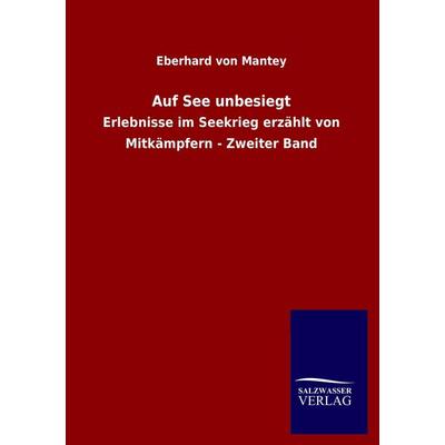 Auf See unbesiegt, Taschenbuch von Eberhard Mantey, Salzwasser, 978-3-8460-1412-7