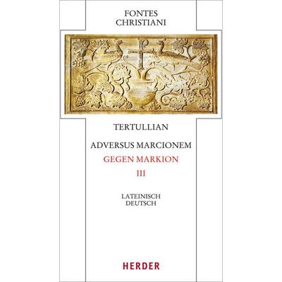 Adversus Marcionem - Gegen Markion III, Gebundene Ausgabe von Tertullian, Herder, 978-3-451-32898-5