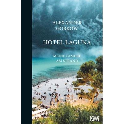 Hotel Laguna, Taschenbuch von Alexander Gorkow, Kiepenheuer & Witsch, 978-3-462-05306-7