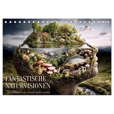 Fantastische Naturvisionen. Wo Gedanken zu Landschaften werden (Tischkalender 2027 DIN A5 quer), CALVENDO Monatskalender