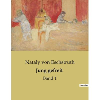 Jung gefreit, Taschenbuch von Nataly Von Eschstruth, BoD - Books on Demand, 979-10-419-0389-4