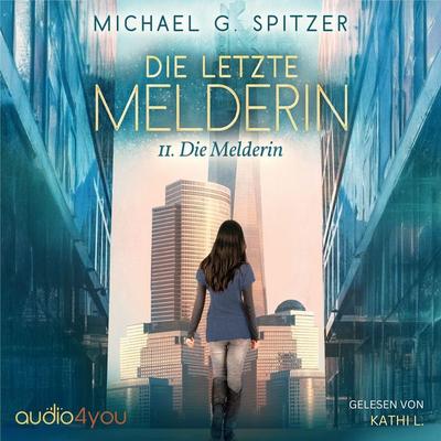 Die letzte Melderin - Michael G. Spitzer, Audio, 9783988186508