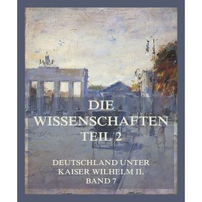 Die Wissenschaften, Teil 2, Taschenbuch von Paul Krause,Hermann Küttner,Theodor Rumpf,August Ludwig Eber,Ferdinand Wohltmann, Jazzybee Verlag,