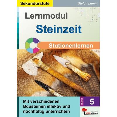 Lernmodul 5: STEINZEIT / Stationenlernen, Taschenbuch von Stefan Lamm, KOHL VERLAG Der Verlag mit dem Baum, 978-3-95686-664-7