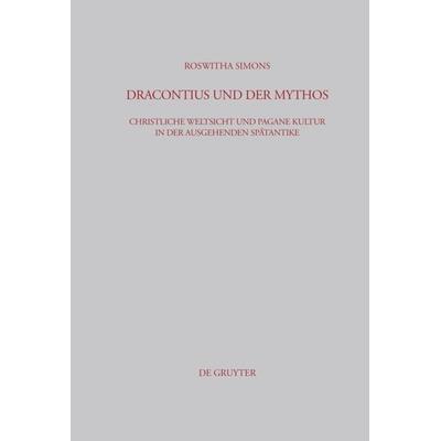 Dracontius und der Mythos, Gebundene Ausgabe von Roswitha Simons, De Gruyter, 978-3-598-77738-7