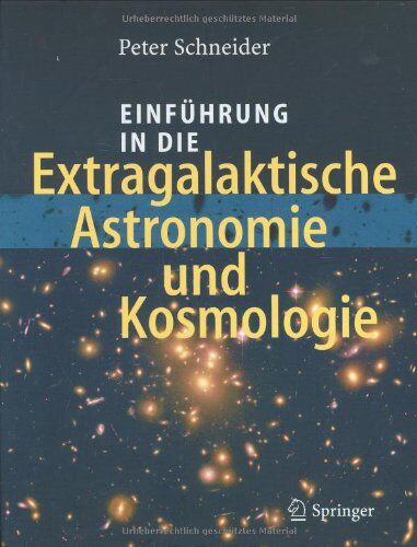 Peter Schneider - Einführung in die Extragalaktische Astronomie und Kosmologie - Preis vom 11.10.2026 15:43:13 h
