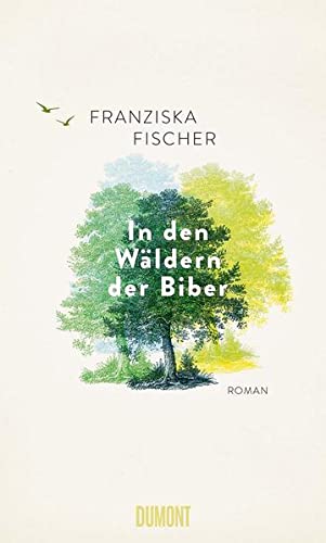 Franziska Fischer - In den Wäldern der Biber: Roman - Preis vom 09.10.2026 07:28:09 h