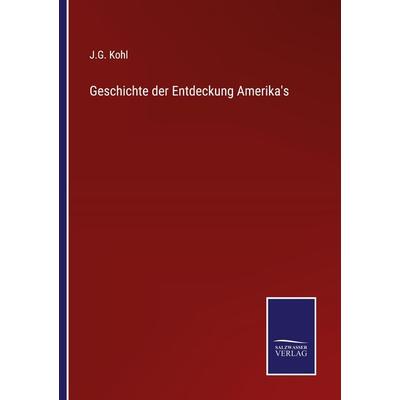 Geschichte der Entdeckung Amerika's; Taschenbuch von J. G. Kohl, Outlook, 978-3-375-08626-8