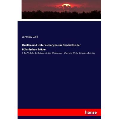 Quellen und Untersuchungen zur Geschichte der Böhmischen Brüder, Taschenbuch von Jaroslav Goll, Hansebooks, 978-3-7436-2928-8