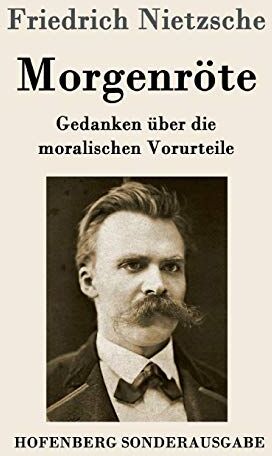 Friedrich Nietzsche - Morgenröte: Gedanken über die moralischen Vorurteile - Preis vom 09.10.2026 07:28:09 h
