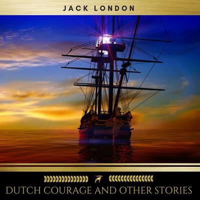 Dutch Courage and Other Stories - Jack London, Audio, 9782291043638
