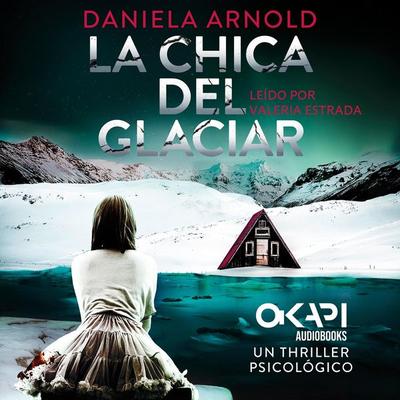 La Chica del Glaciar - Daniela Arnold, Audio, 4066004761084
