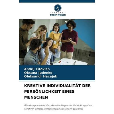 Kreative Individualität der Persönlichkeit Eines Menschen, Taschenbuch von Andr¿j Titovich,Oksana Judenko,Oleksandr Hacajuk, Verlag Unser Wissen,
