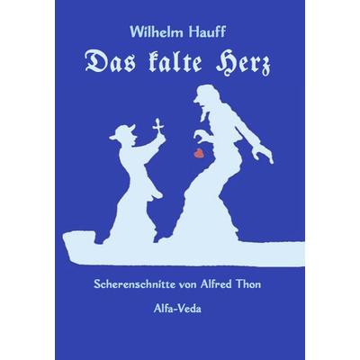 Das kalte Herz, Taschenbuch von Wilhelm Hauff, Alfa-Veda-Verlag, 978-3-945004-62-3
