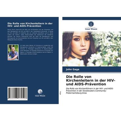 Die Rolle von Kirchenleitern in der HIV- und AIDS-Prävention, Taschenbuch von John Gaga, BoD - Books on Demand, 978-620-3-17250-8