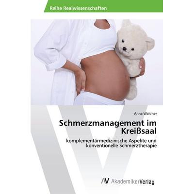 Schmerzmanagement im Kreißsaal, Taschenbuch von Anna Waldner, AV Akademikerverlag, 978-3-639-49107-4