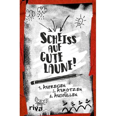 Scheiß auf gute Laune