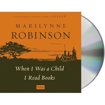 When I Was a Child I Read Books: Essays - Marilynne Robinson, CD, 9781427252135