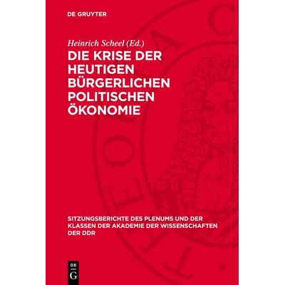 Die Krise der heutigen bürgerlichen politischen Ökonomie, Gebundene Ausgabe von , De Gruyter, 978-3-11-273680-7