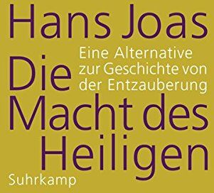 Hans Joas - Die Macht des Heiligen: Eine Alternative zur Geschichte von der Entzauberung - Preis vom 30.09.2026 09:01:18 h