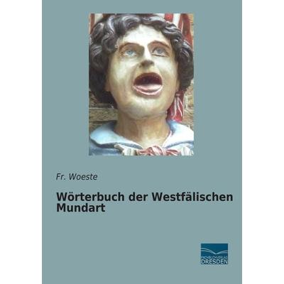 Wörterbuch der Westfälischen Mundart, Taschenbuch von Fr. Woeste, Fachbuchverlag Dresden, 978-3-95692-323-4