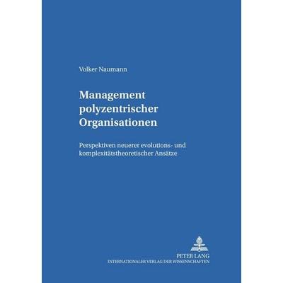 Management polyzentrischer Organisationen, Taschenbuch von Volker Naumann, Peter Lang GmbH, Internationaler Verlag der Wissenschaften,