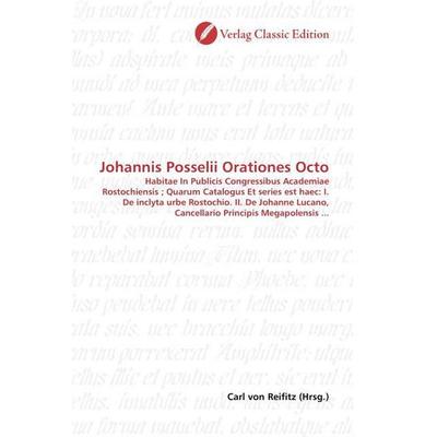 Johannis Posselii Orationes Octo, Taschenbuch von , Classic Edition, 978-3-86932-663-4
