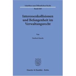 Interessenkollisionen und Befangenheit im Verwaltungsrecht, Fachbücher von Norbert Kazele