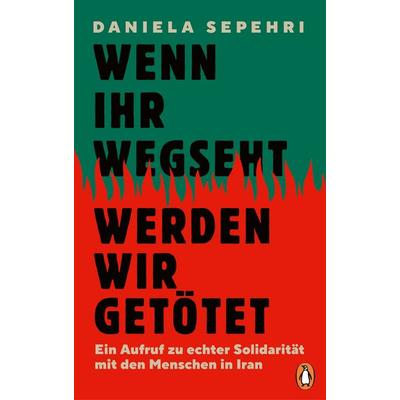 Wenn ihr wegseht, werden wir getötet, Taschenbuch von Daniela Sepehri, Penguin, 978-3-328-60531-7