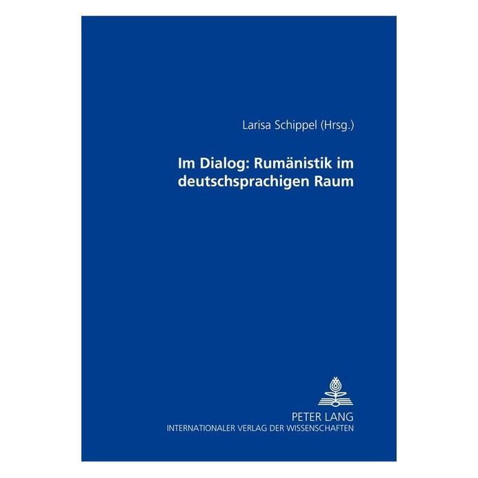 Peter Lang Im Dialog: Rumänistik im deutschsprachigen Raum (Deutsch, Softcover, Larisa Schippel) (56028815)