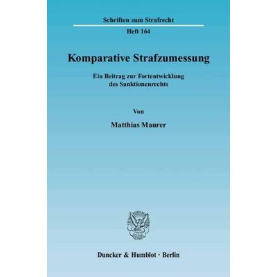 Komparative Strafzumessung., Taschenbuch von Matthias Maurer, Duncker & Humblot, 978-3-428-11803-8
