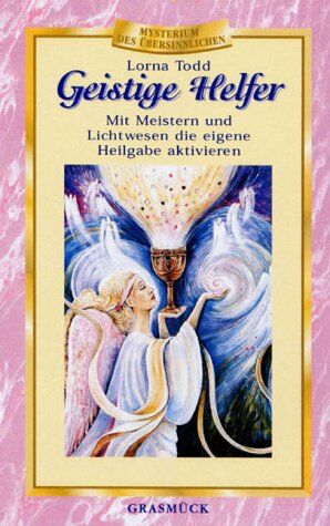 Lorna Todd - Geistige Helfer: Mit Meistern und Lichtwesen die eigene Heilgabe aktivieren - Preis vom 09.10.2026 07:28:09 h