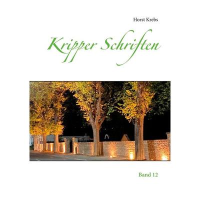 Kripper Schriften, Taschenbuch von Horst Krebs, BoD – Books on Demand, 978-3-7534-7842-5