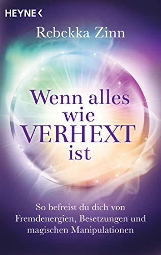 Rebekka Zinn - Wenn alles wie verhext ist: So befreist du dich von Fremdenergien, Besetzungen und magischen Manipulationen - Preis vom 09.10.2026 07:28:09 h