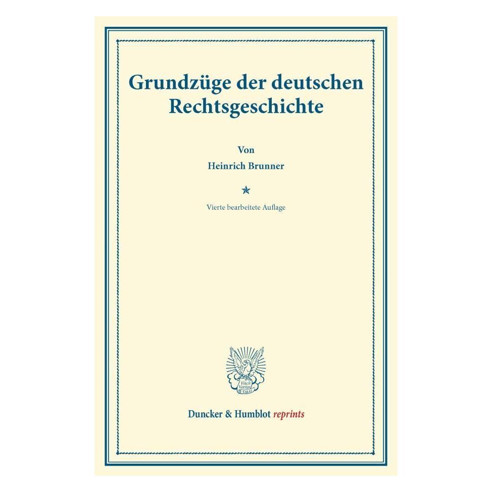 Duncker & Humblot Grundzüge der deutschen Rechtsgeschichte. (Deutsch, Softcover, Heinrich Brunner) (55523676)