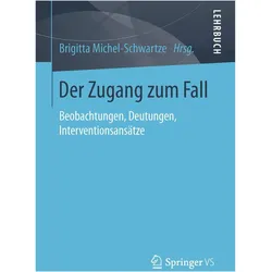 Der Zugang zum Fall, Fachbücher von Brigitta Michel-Schwartze