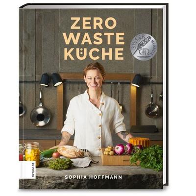 Zero Waste Küche, Gebundene Ausgabe von Sophia Hoffmann, ZS - ein Verlag der Edel Verlagsgruppe, 978-3-89883-854-2