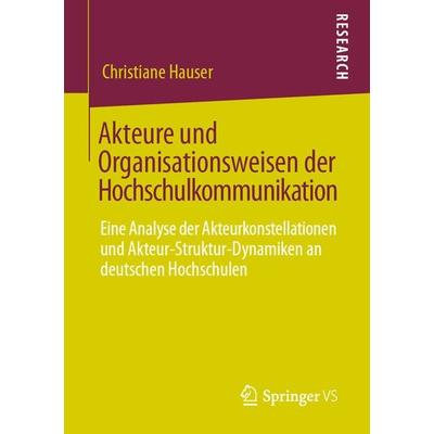 Akteure und Organisationsweisen der Hochschulkommunikation, Taschenbuch von Christiane Hauser, Springer Fachmedien Wiesbaden GmbH, 978-3-658-29284-3