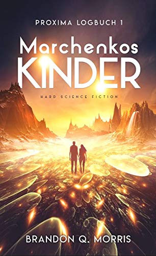 Morris, Brandon Q. - Proxima-Logbuch 1: Marchenkos Kinder: Hard Science Fiction (Proxima-Logbücher, Band 1) - Preis vom 11.10.2026 15:43:13 h