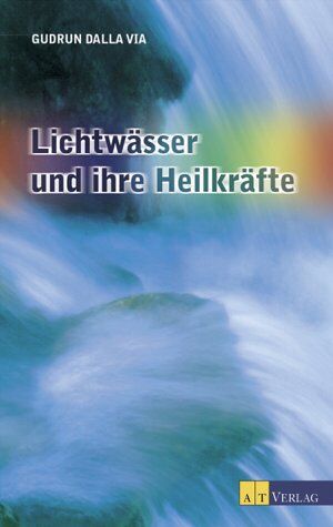 Gudrun Dalla Via - Lichtwässer und ihre Heilkräfte - Preis vom 11.10.2026 15:43:13 h