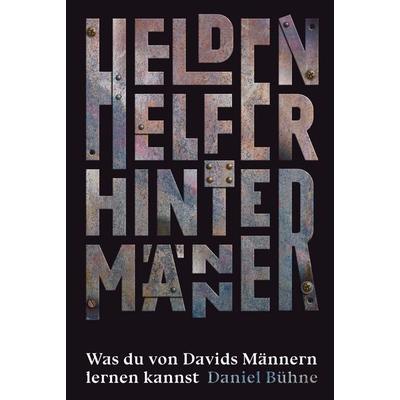 Helden, Helfer, Hintermänner, Taschenbuch von Daniel Bühne, Christliche Literaturverbreitung, 978-3-86699-446-1