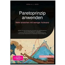 Paretoprinzip anwenden: Mehr erreichen mit weniger Aufwand, Ratgeber von Hera A.I. Saoi