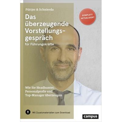 Das überzeugende Vorstellungsgespräch für Führungskräfte, Taschenbuch von Christian Püttjer,Uwe Schnierda, Campus, 978-3-593-51053-8