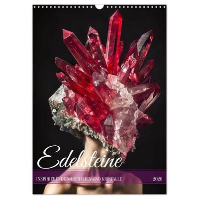 Edelsteine - Inspirierende Mineralien und Kristalle (Wandkalender 2026 DIN A3 hoch), CALVENDO Monatskalender