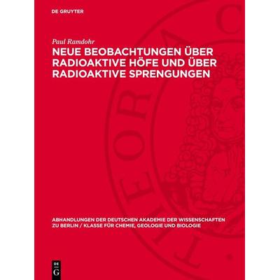Neue Beobachtungen über radioaktive Höfe und über radioaktive Sprengungen, Gebundene Ausgabe von Paul Ramdohr, De Gruyter, 978-3-11-273362-2