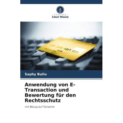 Anwendung von E-Transaction und Bewertung für den Rechtsschutz, Taschenbuch von Saphy Bullu, Verlag Unser Wissen, 978-620-5-38974-4